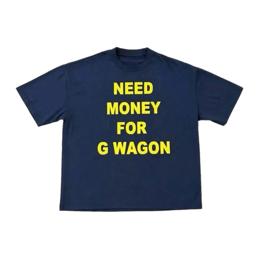 NEED MONEY FOR G WAGON TEE